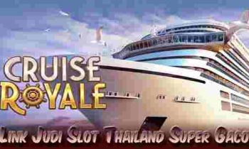 Link Judi Slot Thailand Super Gacor Gampang Menang Cruise Royale