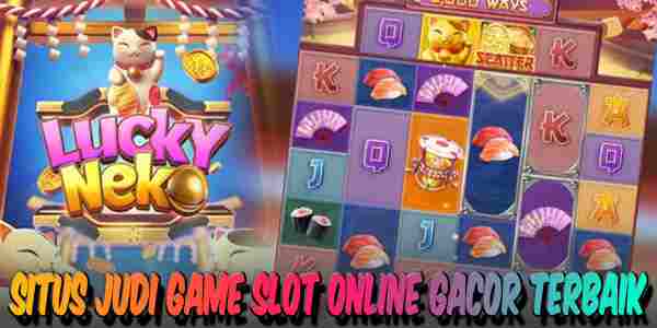 Situs Game Judi Slot Gacor Hari Ini Terbaik dan Terpercaya Rtp Tertinggi Lucky Neko