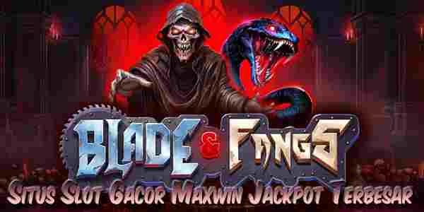 Situs Judi Slot Gacor Maxwin Resmi Terpercaya Jackpot Terbesar Blade & Fangs